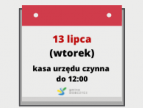 13 lipca kasa urzędu czynna do 12:00