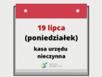 19 lipca kasa urzędu nieczynna