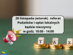 na zielonym tle w prawym dolnym rogu ułożone są 3 stosy monet, na każdym z nich jest kostka drewniana z literą, które razem tworzą wyraz tax, powyżej w ramce informacja kiedy i w jakich godzinach referat podatków i opłat lokalnych będzie nieczynny