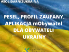 PESEL, Profil Zaufany i aplikacja mObywatel dla obywateli Ukrainy - instrukcja dla użytkowników