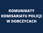 Komunikaty Komisariatu Policji w Dobczycach