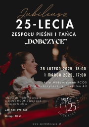 Plakat zawierajacy informacje o miejscu i terminie koncertów jubileuszowych Zespołu Pieśni i Tańca Dobczyce jak w treści informacji