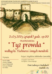 Plakat zawierający informacje o miejscu i terminie prapremiery "Tyz prowda" jak w treści informacji, grafika przedstawia szkic dobczyckiego Zamku