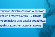 Komunikat nr 12 Ministra Zdrowia w sprawie szczepień przeciw COVID-19 dawką przypominającą oraz dawką dodatkową uzupełniającą schemat podstawowy