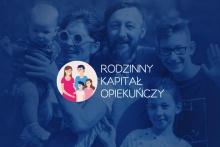 Informacje na temat Rodzinnego Kapitału Opiekuńczego oraz Programu Rodzina 500+