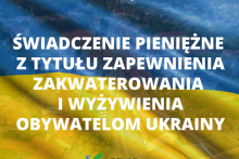 Można złożyć wniosek o świadczenie pieniężne za zapewnienie zakwaterowania i wyżywienia obywatelom Ukrainy nieposiadającym numeru PESEL 