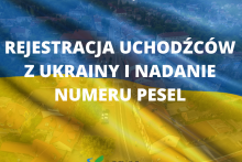 Informacja - składanie wniosków o nadanie numeru PESEL dla obywateli Ukrainy