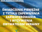 Można złożyć wniosek o świadczenie pieniężne za zapewnienie zakwaterowania i wyżywienia obywatelom Ukrainy nieposiadającym numeru PESEL 