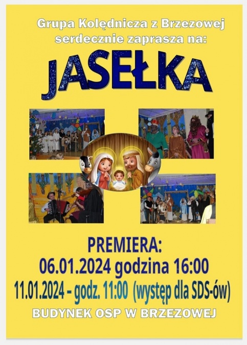 plakat informującyc jasełkach w wykonaniu Grupy Kolędniczej z Brzezowej, na żółtym tle zamieszczono zdjęcia z jasełek wystawianych przez grupę w ubiegłych latach oraz informacje o terminie i miejscu przedstawienia 